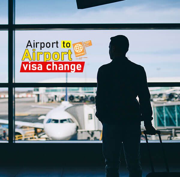 Airport to Airport Visa Change – 60 Days